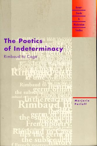 The Poetics of Indeterminacy: Rimbaud to Cage (Avant-Garde and Modernism Studies) von Northwestern University Press